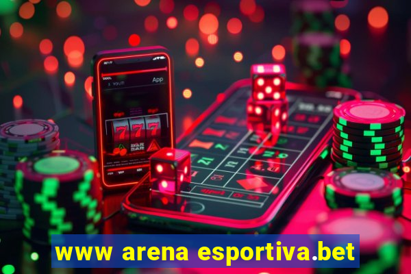 www arena esportiva.bet